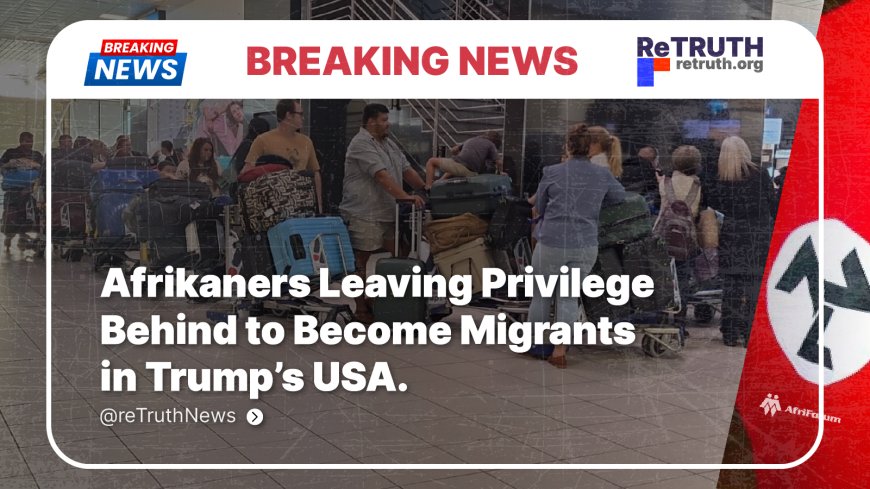 Afrikaners Leaving Privilege behind to become mirants