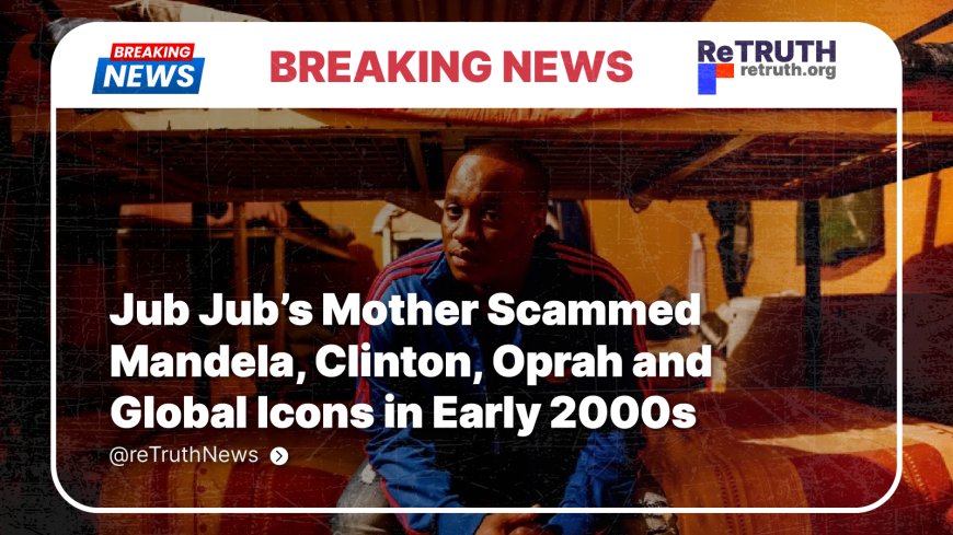 Jub Jub’s Mother Scammed Mandela, Clinton, Oprah and Global Icons in Early 2000s