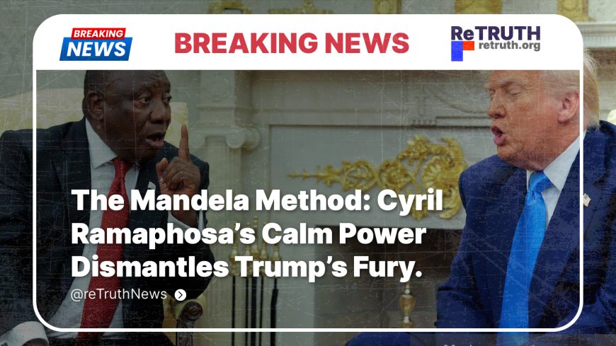 The Mandela Method: Ramaphosa’s Calm Power Dismantles Trump’s Fury
