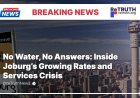 No Water, No Answers: Inside Joburg’s Growing Rates and Services Crisis