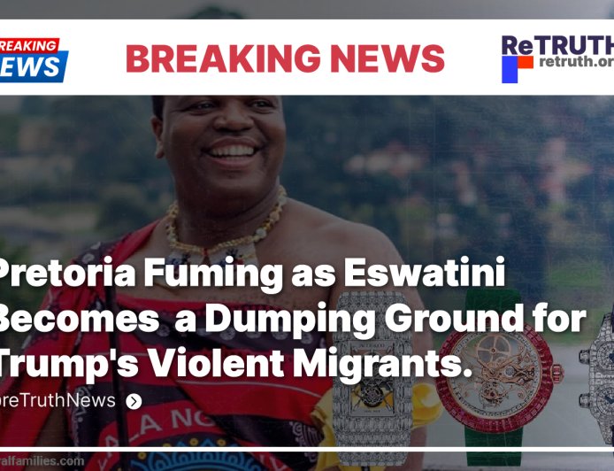 Pretoria Fuming as Eswatini Becomes a Dumping Ground for Trump's Violent Migrants.