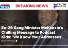 Ex-26 Gang Minister McKenzie Sparks Outrage Over Message to Podcast Kids: ‘We Know Your Addresses’