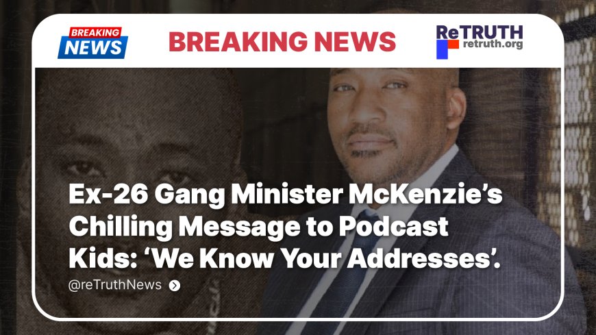 Ex-26 Gang Minister McKenzie Sparks Outrage Over Message to Podcast Kids: ‘We Know Your Addresses’
