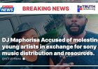 DJ Maphorisa accused of Molesting Young Artists in Exchange for Sony Music Distribution and Resources