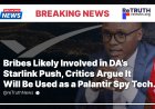 Bribes Likely Involved in DA’s  Starlink Push, Critics Argue It Will Be Used as a Palantir Spy Tech.